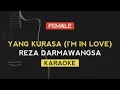 Yang Kurasa (I'm In Love) - Reza Darmawangsa | Female Key (Karaoke)