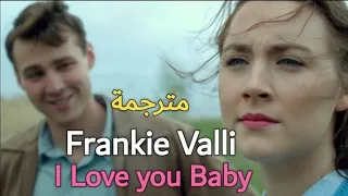 Frankie Valli Can T Take My Eyes Off You I Love You Baby مترجمة عربي 