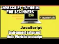 Environment setup and hello world in Javascript - Javascript tutorial for beginners