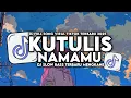 DJ KUTULIS NAMAMU FULL SONG SLOW BASS CANDU MENGKANE VIRAL TIKTOK TERBARU 2025
