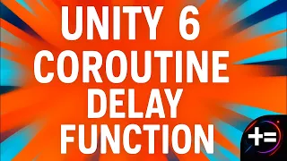 Unity 6 1 Coroutine Delay Function Tutorial How to Wait Before Running Code