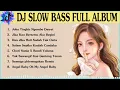 Lagu DJ SLOW BASS TERBARU 2022 - DJ SLOW BASS FULL ALBUM | JOKO TINGKIR NGOMBE DAWET