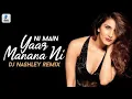 Main Yaar Manana Ni (Remix) DJ Nashley