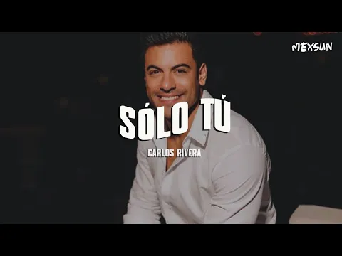 Download MP3 Carlos Rivera - Sólo Tú (Letra)