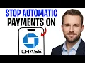 How to Stop Automatic or Recurring Payments on the Chase App 2026