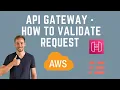 APIGateway 101 - How to Validate the Request