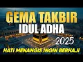 Download Lagu GEMA TAKBIR IDUL ADHA 2025 | TAKBIR TERBARU NONSTOP FULL BASS TAKBIR KELILING MERDU