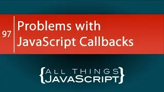 JavaScript Issues Problems with Callbacks