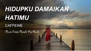 hidupku damaikan hatimu caffeine cover versi cewek