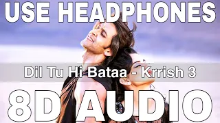 Download Dil Tu Hi Bataa (8D Audio) || Krrish 3 || Alisha Chinai, Zubeen G || Hrithik Roshan, Kangana Ranaut MP3