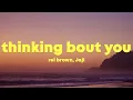Download Lagu rei brown, Joji - Thinking Bout You (Lyrics)