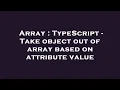 Array TypeScript - Take object out of array based on attribute value