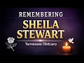 Sheila Stewart Obituary Tennessee Woman Remembered Following Her Passing