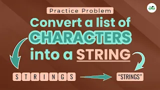 Convert a list of characters into a String School Practice Problem GeeksforGeeks School