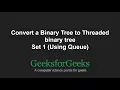 Convert a Binary Tree to Threaded binary tree Set 1 Using Queue GeeksforGeeks