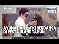 #eps15 Ayuna \u0026 Rafki Dansa Mesra di Pesta Ultah Rafki! | Mencintai Ipar Sendiri