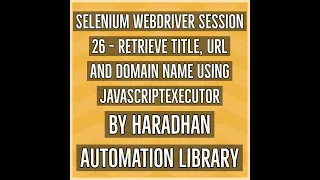 Selenium WebDriver Session 26 - Retrieve Title URL and Domain name using JavascriptExecutor