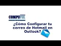 Como Configurar mi Correo Hotmail en Outlook