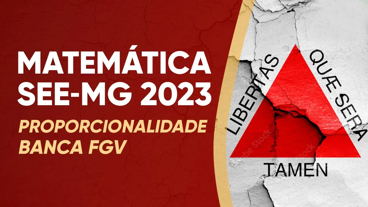 SEE-MG 2023 - RACIOCÍNIO LÓGICO MATEMÁTICO - PROPORCIONALIDADE DIRETA E INVERSA (FGV)