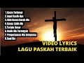 Download Lagu LAGU PASKAH TERBAIK 2022 VIDEO LYRICS || WAJIB DIDENGAR