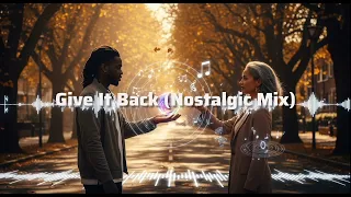 give it back nostalgic mix