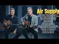 Air Supply’s Ultimate Soft Rock Collection – Heartfelt Tunes, Endless Memories