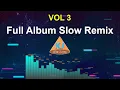 Download Lagu Full Album Slow Remix - Cocok Buat Santuy (VOL 3)