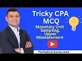 Monetary Unit Sampling upper misstatement MCQ
