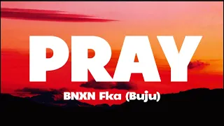 bnxn fka buju pray lyrics 