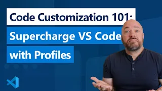 Code Customization 101 Supercharge VS Code with Profiles