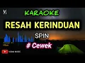 Download Lagu SPIN - RESAH KERINDUAN ( KARAOKE ) NADA WANITA