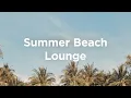 Download Lagu Summer House 🌅 Beach Lounge | Chill Vibes