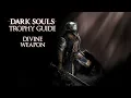 Dark Souls - Divine Weapon Trophy Achievement Guide