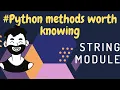 Python Methods Worth Knowing string module in python 2020