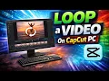 How to Loop a On CapCut PC 2026 Step by Step Guide