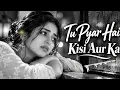 Tu Pyar Hai Kisi Aur Ka ❤️💔 | Evergreen Bollywood Love Song | 90s Hindi Romantic Hits | Jhankar Gold