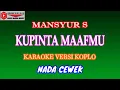 Lagu KARAOKE VERSI KOPLO KUPINTA MAAFMU - MANSYUR S (COVER) NADA CEWEK