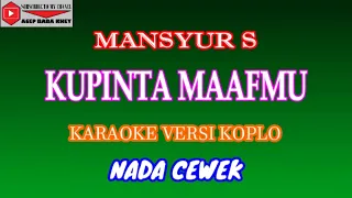 karaoke versi koplo kupinta maafmu mansyur s cover nada cewek