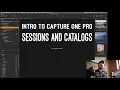 Intro to Sessions and Catalogs in Capture One Pro