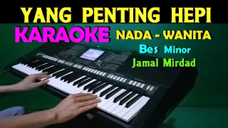 Download YANG PENTING HEPI - Jamal Miurdad | KARAOKE Nada Wanita, HD MP3