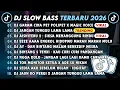 Lagu DJ SLOWBASS TERBARU 2026 || DJ GARAM CINA PET POLIPET X MAGIC VOICE || DJ JANGAN TUNGGU LAMA LAMA