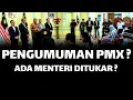 PENGUMUMAN KABINET BARU ? ADA MENTERI DITUKAR ?