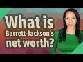 What is Barrett-Jackson s net worth