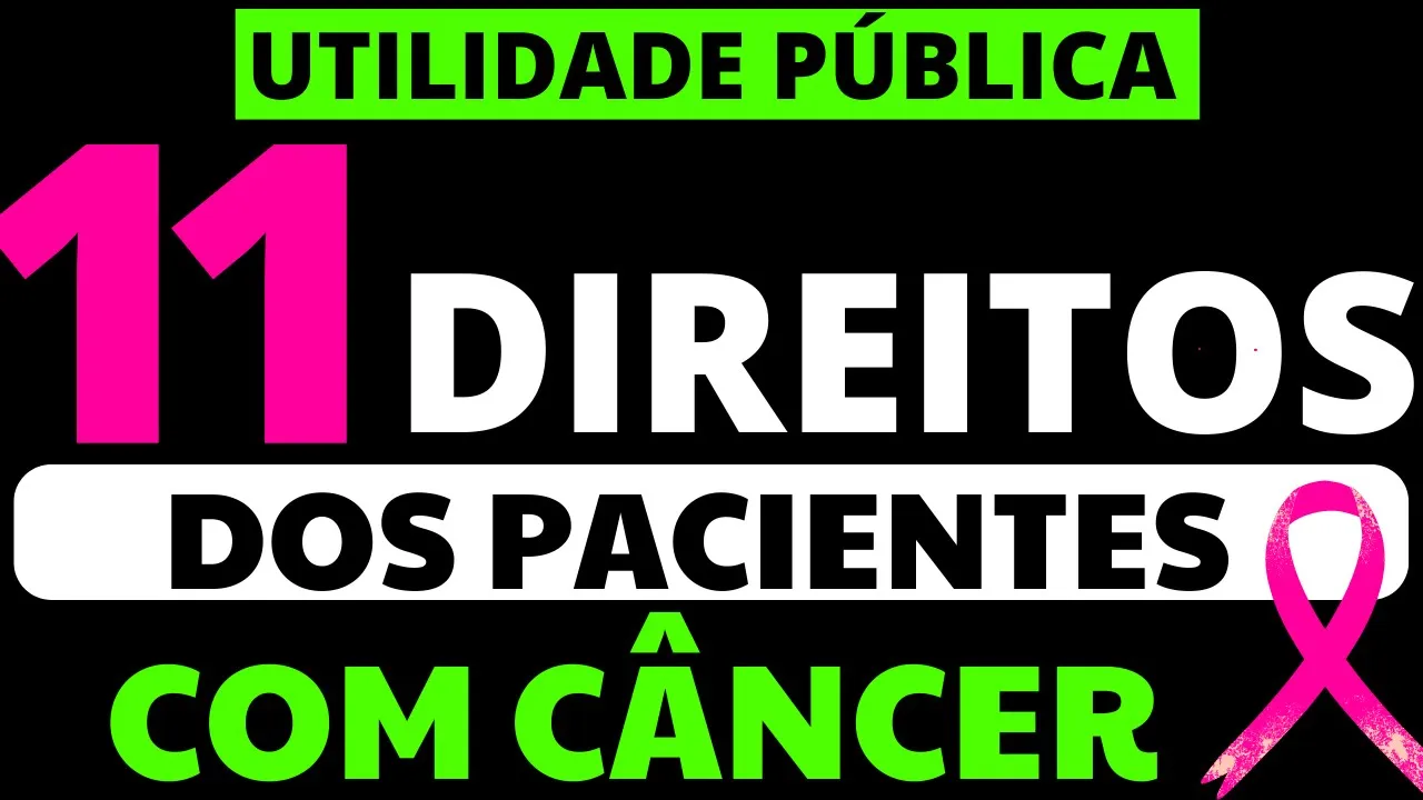 11 DIREITOS DA PESSOA COM CÂNCER - DOENÇA ONCOLÓGICA