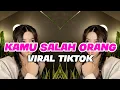 Download Lagu DJ KAMU SALAH ORANG - KAU KIRA AKU CUPU YANG KAU LAWAN INI SUHU REMIX VIRAL TIKTOK TERBARU