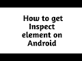 How to Inspect Element on Android
