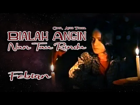 Download MP3 Febian || BIALAH ANGIN NAN TAU RINDU || Karya Agus Taher