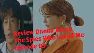 review drama korea the spies who loved me episode 03
