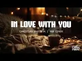 Lagu In Love With You – Christian Bautista | Romantic R\u0026B Cover | OPM Love Song ❤️