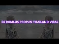 Download Lagu DJ ROMLUS PROPUN THAILAND VIRAL - DJ IKPA RIMEX